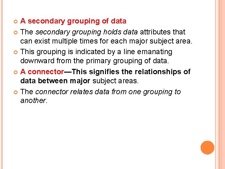 A secondary grouping of data The secondary grouping holds data attributes that can exist