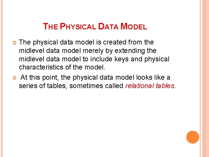 THE PHYSICAL DATA MODEL The physical data model is created from the midlevel data