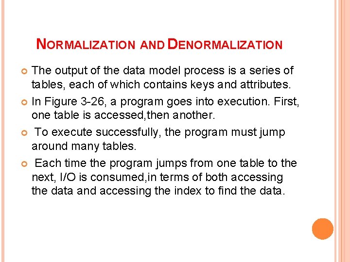 NORMALIZATION AND DENORMALIZATION The output of the data model process is a series of
