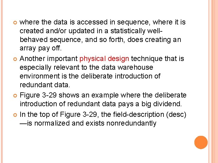 where the data is accessed in sequence, where it is created and/or updated in