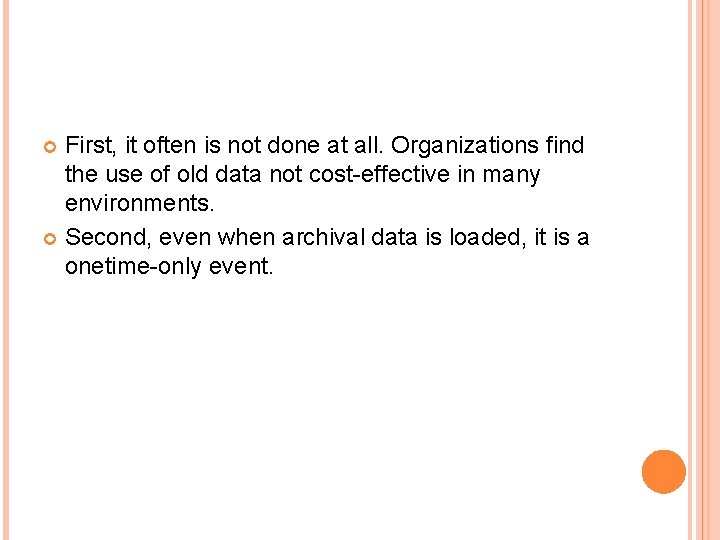 First, it often is not done at all. Organizations find the use of old