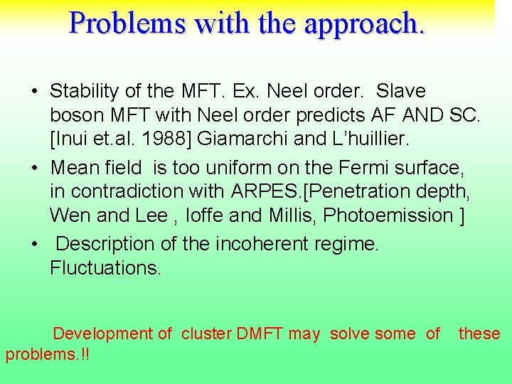 Problems with the approach. • Stability of the MFT. Ex. Neel order. Slave boson