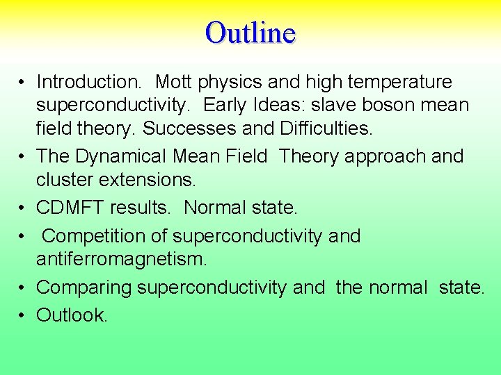 Outline • Introduction. Mott physics and high temperature superconductivity. Early Ideas: slave boson mean