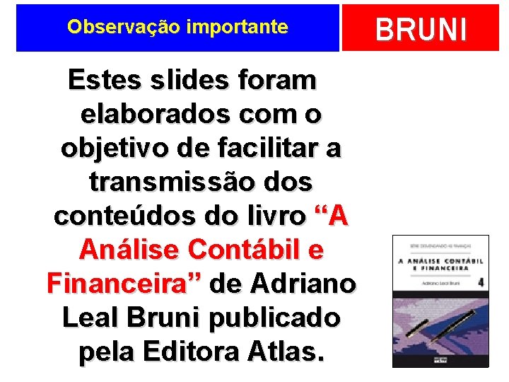 Observação importante Estes slides foram elaborados com o objetivo de facilitar a transmissão dos