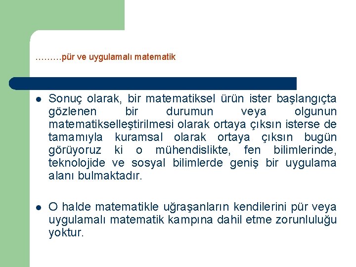 ………pür ve uygulamalı matematik l Sonuç olarak, bir matematiksel ürün ister başlangıçta gözlenen bir