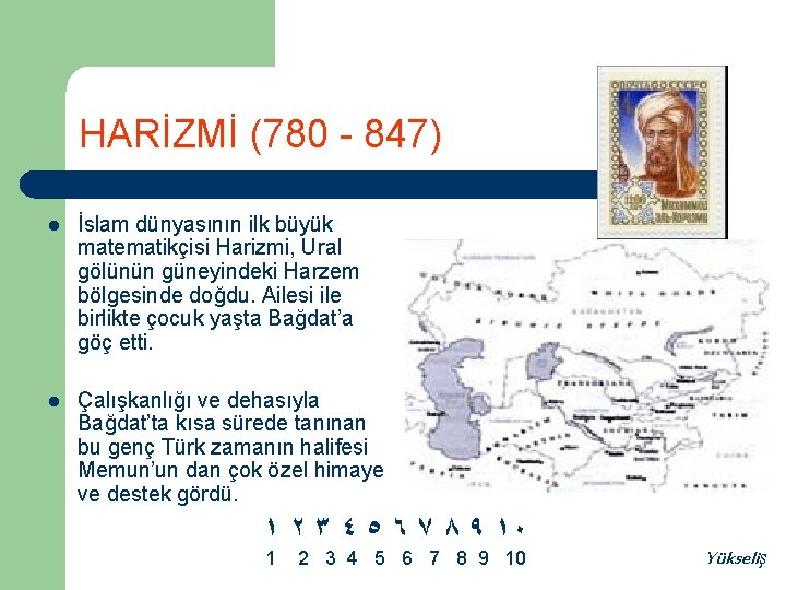 HARİZMİ (780 - 847) l İslam dünyasının ilk büyük matematikçisi Harizmi, Ural gölünün güneyindeki