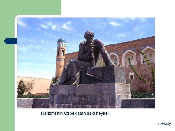 Harizmi’nin Özbekistan’daki heykeli Yükseliş 