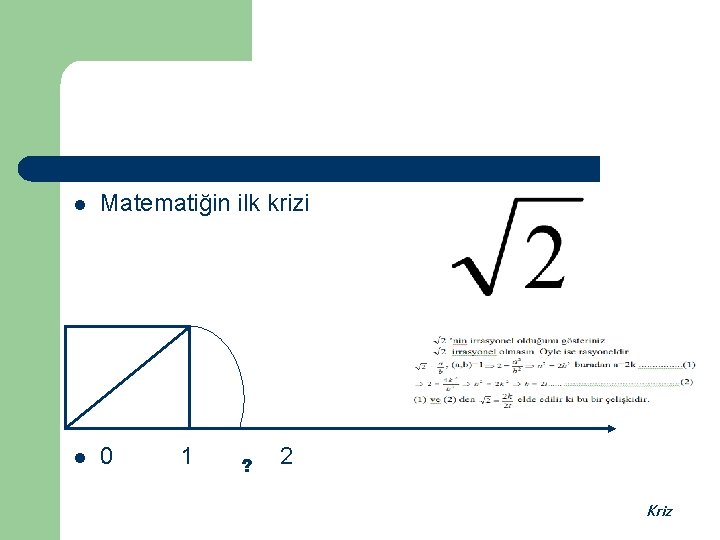 l Matematiğin ilk krizi l 0 1 ? 2 Kriz 