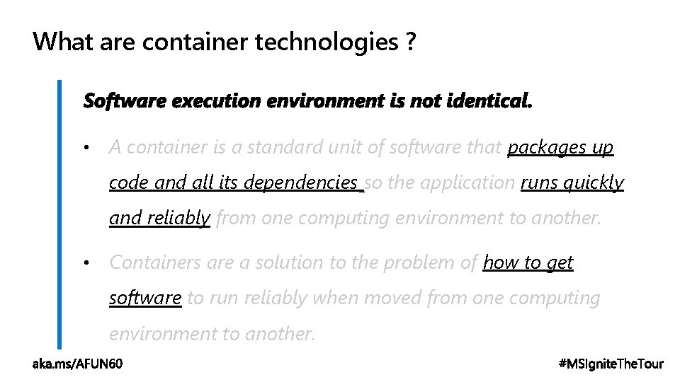 What are container technologies ? • A container is a standard unit of software