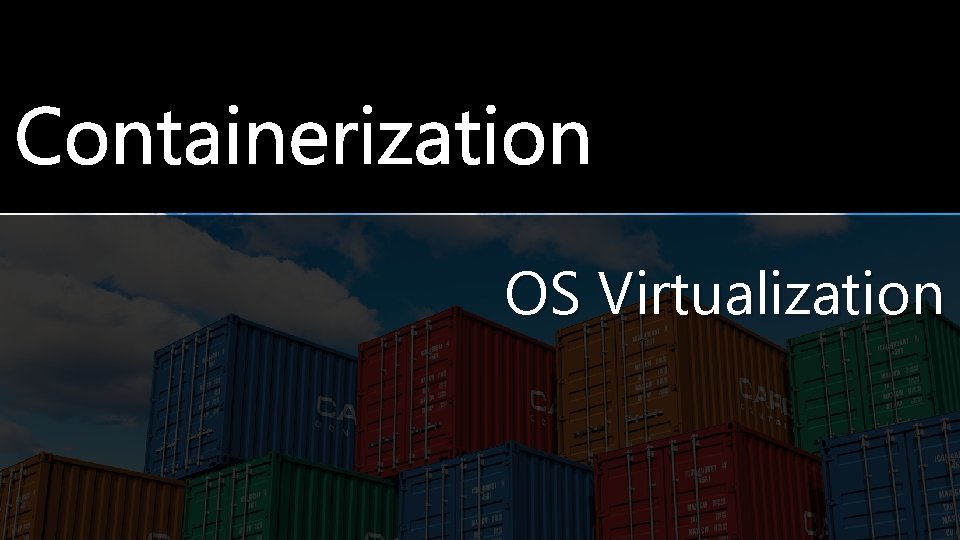 Containerization OS Virtualization 