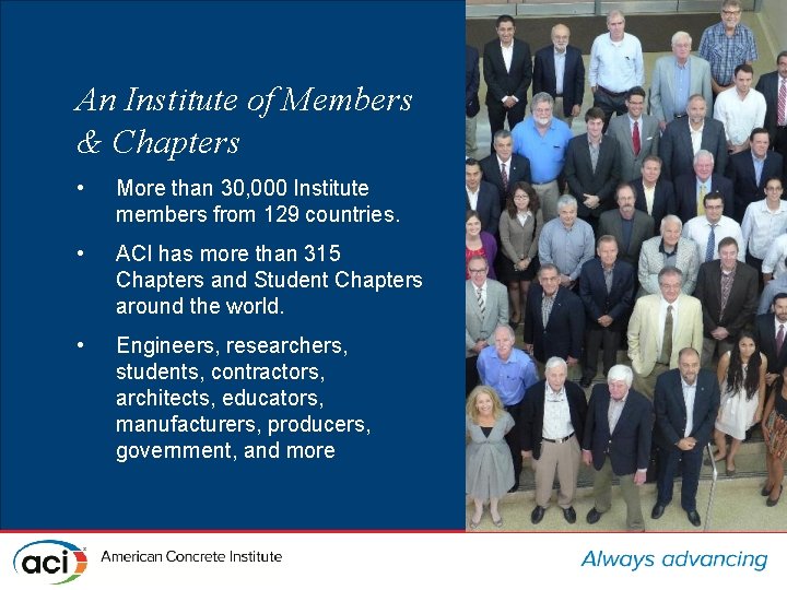 An Institute of Members & Chapters • More than 30, 000 Institute members from
