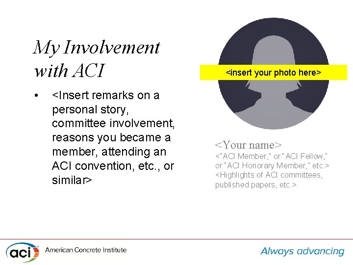 My Involvement with ACI • <Insert remarks on a personal story, committee involvement, reasons