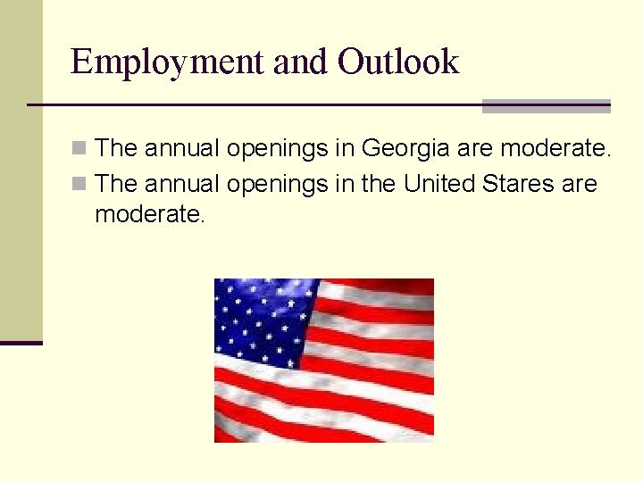 Employment and Outlook n The annual openings in Georgia are moderate. n The annual