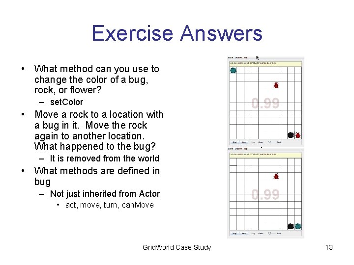 Exercise Answers • What method can you use to change the color of a