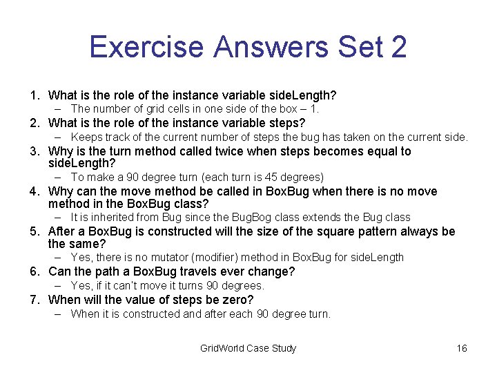 Exercise Answers Set 2 1. What is the role of the instance variable side.