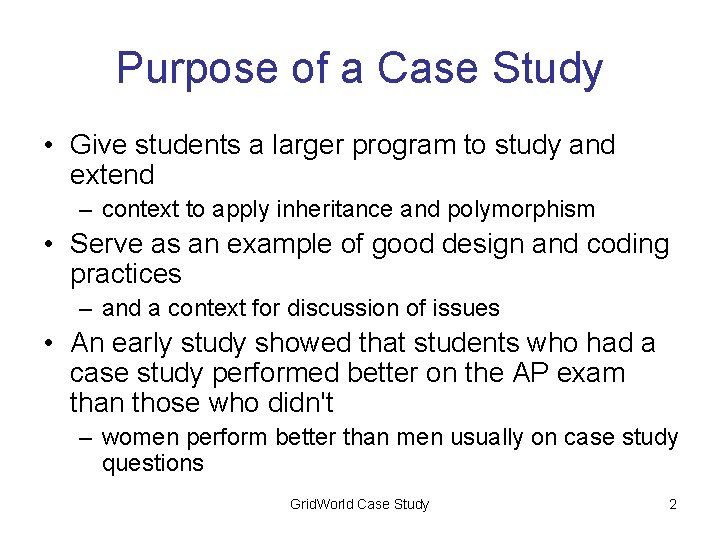 Purpose of a Case Study • Give students a larger program to study and