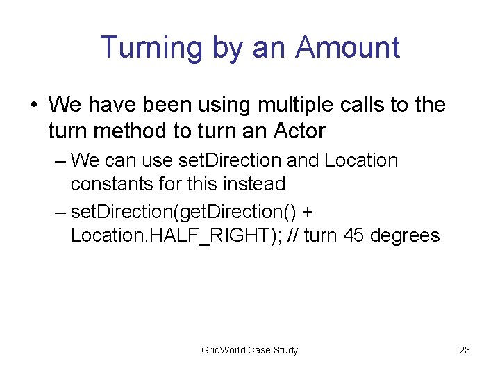 Turning by an Amount • We have been using multiple calls to the turn