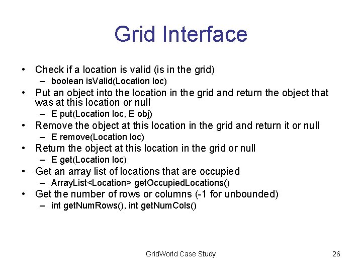 Grid Interface • Check if a location is valid (is in the grid) –