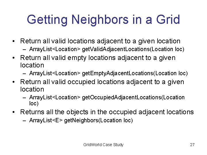 Getting Neighbors in a Grid • Return all valid locations adjacent to a given