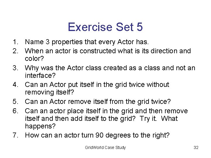 Exercise Set 5 1. Name 3 properties that every Actor has. 2. When an