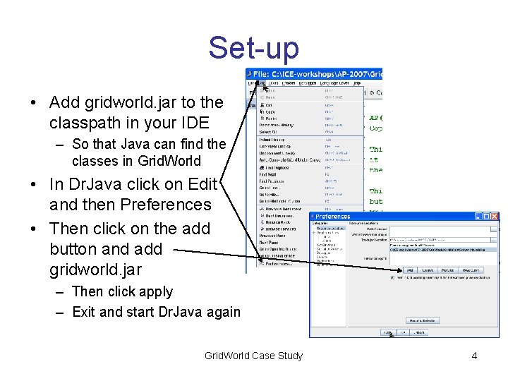 Set-up • Add gridworld. jar to the classpath in your IDE – So that