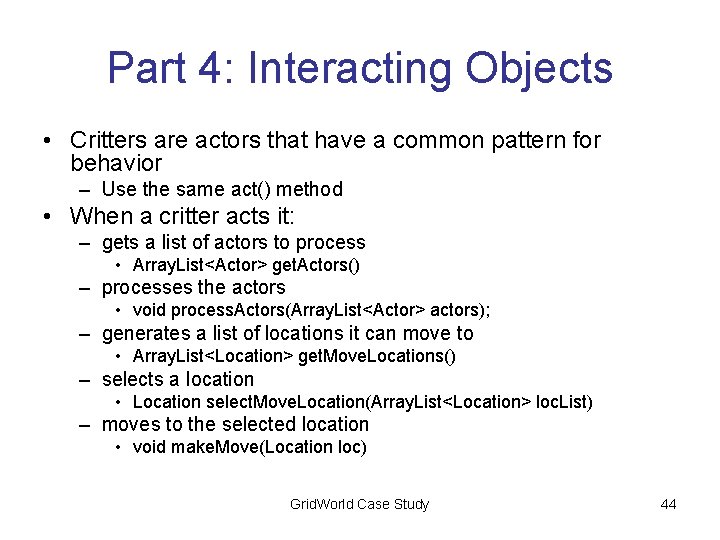 Part 4: Interacting Objects • Critters are actors that have a common pattern for