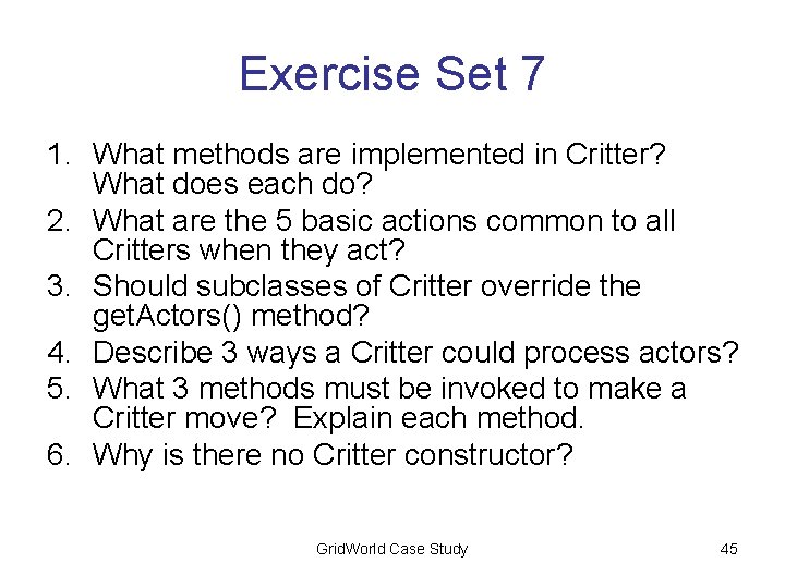 Exercise Set 7 1. What methods are implemented in Critter? What does each do?