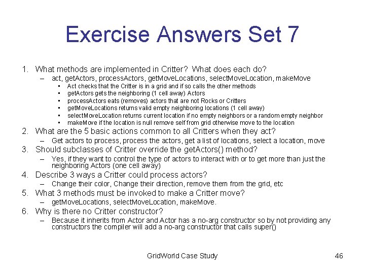 Exercise Answers Set 7 1. What methods are implemented in Critter? What does each