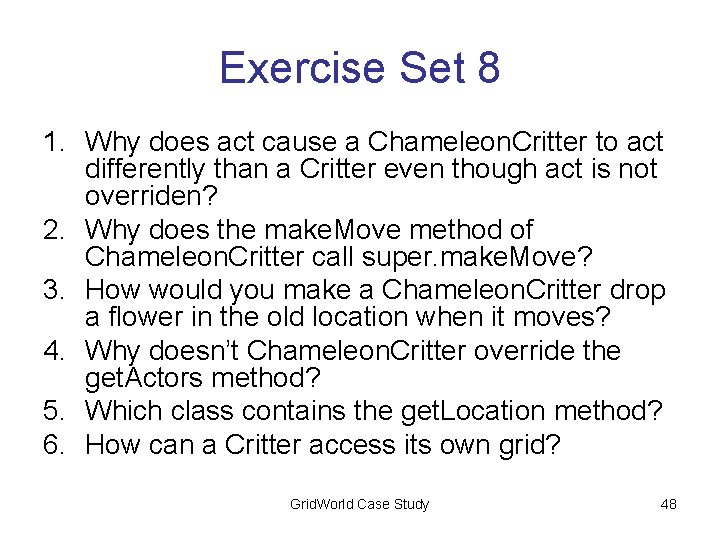 Exercise Set 8 1. Why does act cause a Chameleon. Critter to act differently