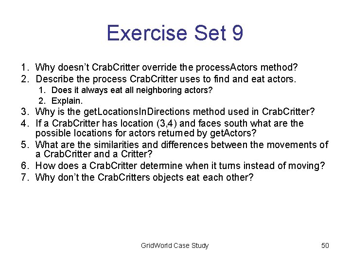Exercise Set 9 1. Why doesn’t Crab. Critter override the process. Actors method? 2.