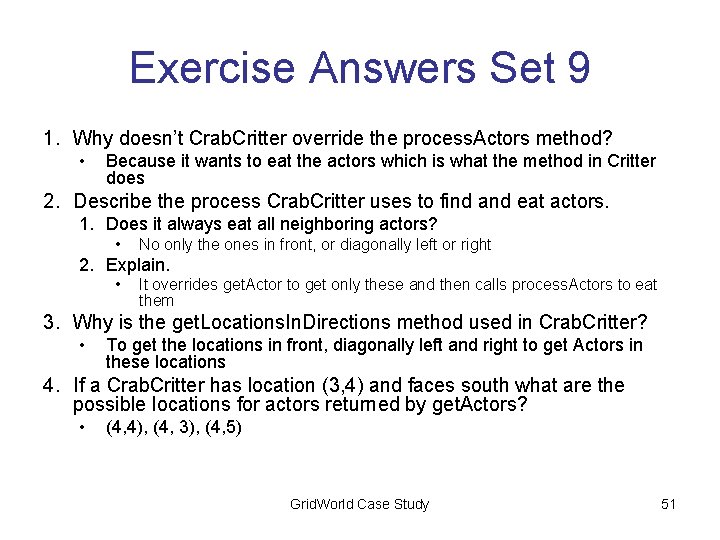 Exercise Answers Set 9 1. Why doesn’t Crab. Critter override the process. Actors method?