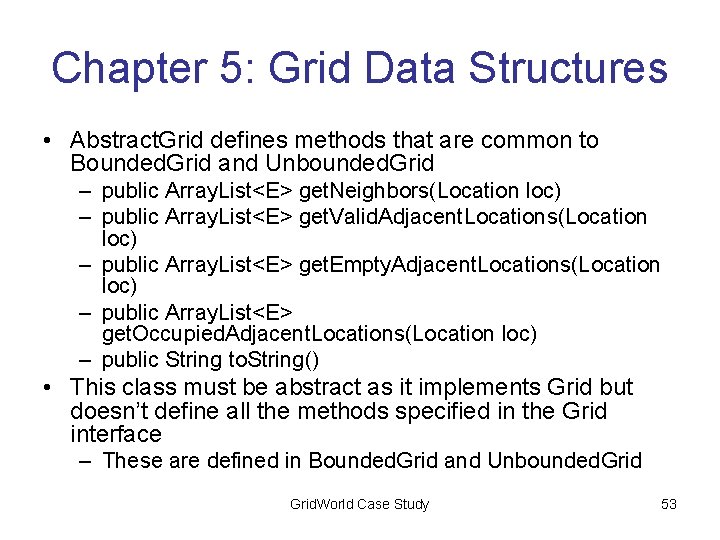 Chapter 5: Grid Data Structures • Abstract. Grid defines methods that are common to