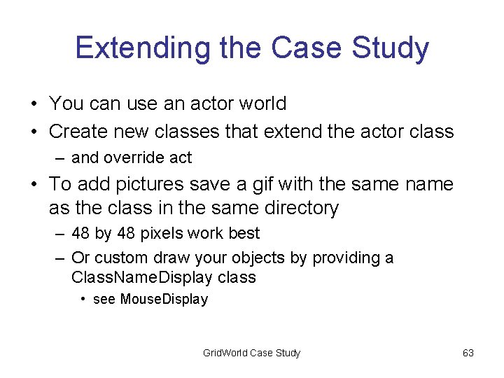 Extending the Case Study • You can use an actor world • Create new