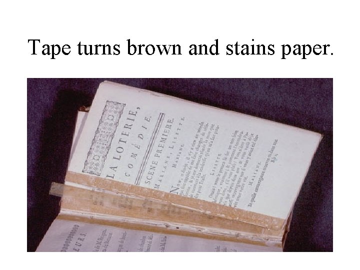 Tape turns brown and stains paper. 