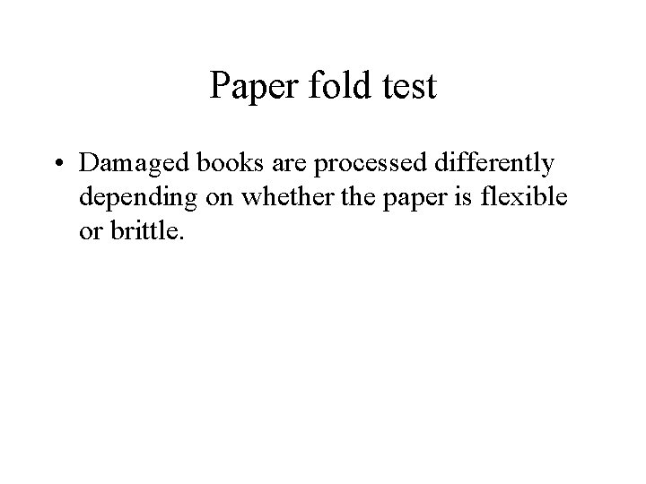 Paper fold test • Damaged books are processed differently depending on whether the paper