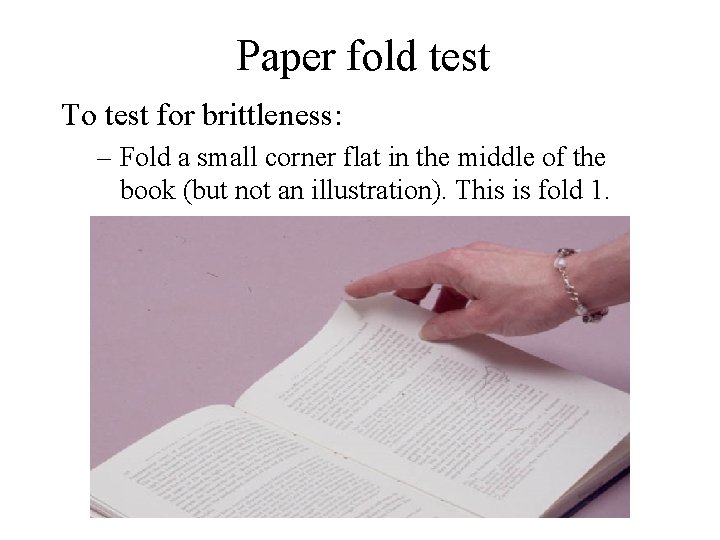 Paper fold test To test for brittleness: – Fold a small corner flat in