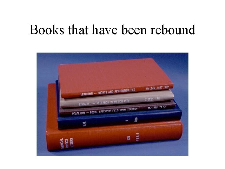 Books that have been rebound 