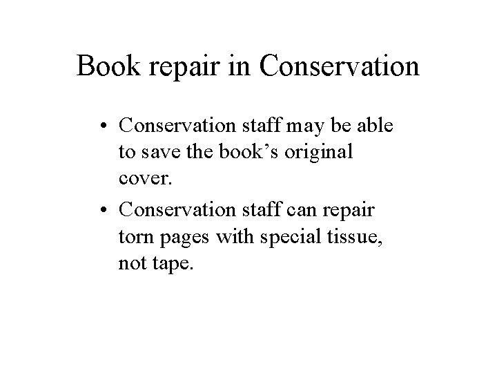 Book repair in Conservation • Conservation staff may be able to save the book’s
