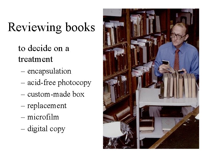 Reviewing books to decide on a treatment – encapsulation – acid-free photocopy – custom-made