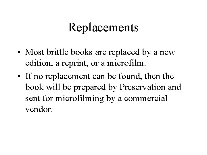 Replacements • Most brittle books are replaced by a new edition, a reprint, or