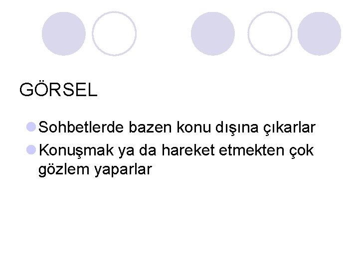GÖRSEL l Sohbetlerde bazen konu dışına çıkarlar l Konuşmak ya da hareket etmekten çok GÖRSEL l Sohbetlerde bazen konu dışına çıkarlar l Konuşmak ya da hareket etmekten çok