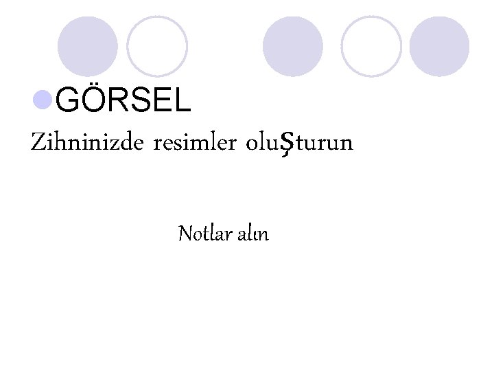l. GÖRSEL Zihninizde resimler oluşturun Notlar alın l. GÖRSEL Zihninizde resimler oluşturun Notlar alın