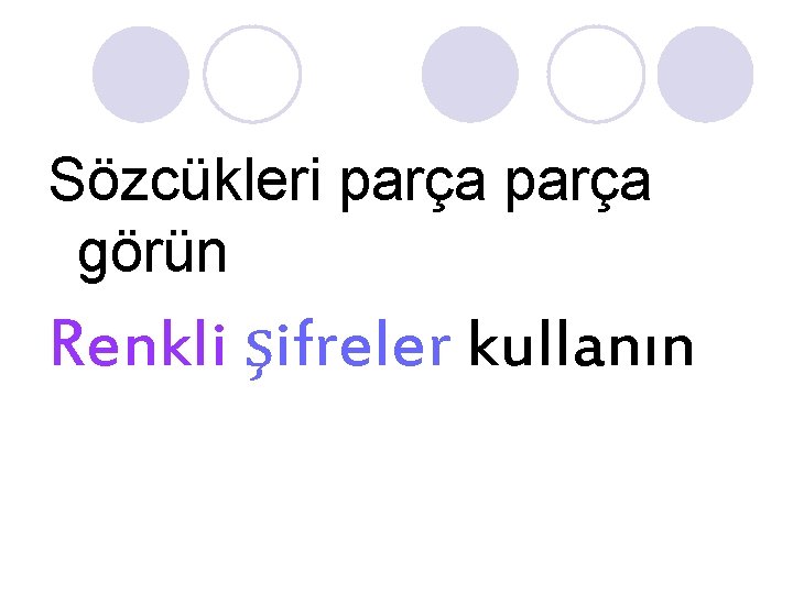 Sözcükleri parça görün Renkli şifreler kullanın Sözcükleri parça görün Renkli şifreler kullanın