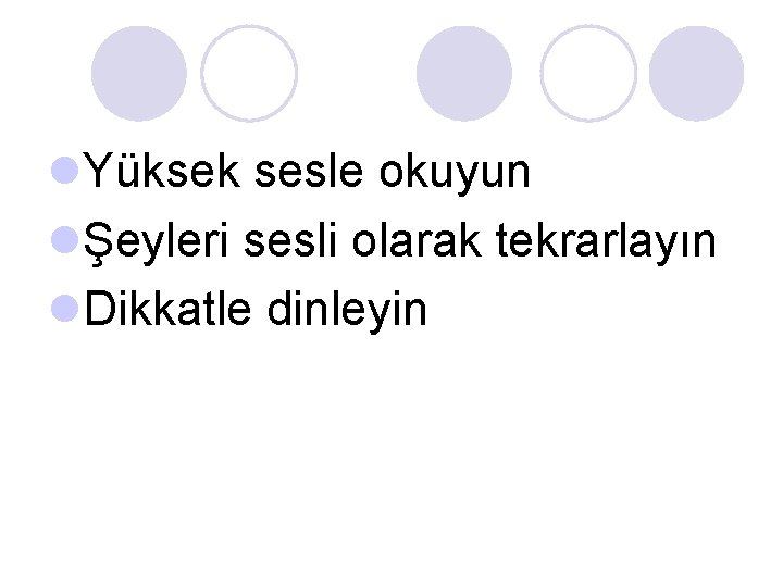 l. Yüksek sesle okuyun lŞeyleri sesli olarak tekrarlayın l. Dikkatle dinleyin l. Yüksek sesle okuyun lŞeyleri sesli olarak tekrarlayın l. Dikkatle dinleyin