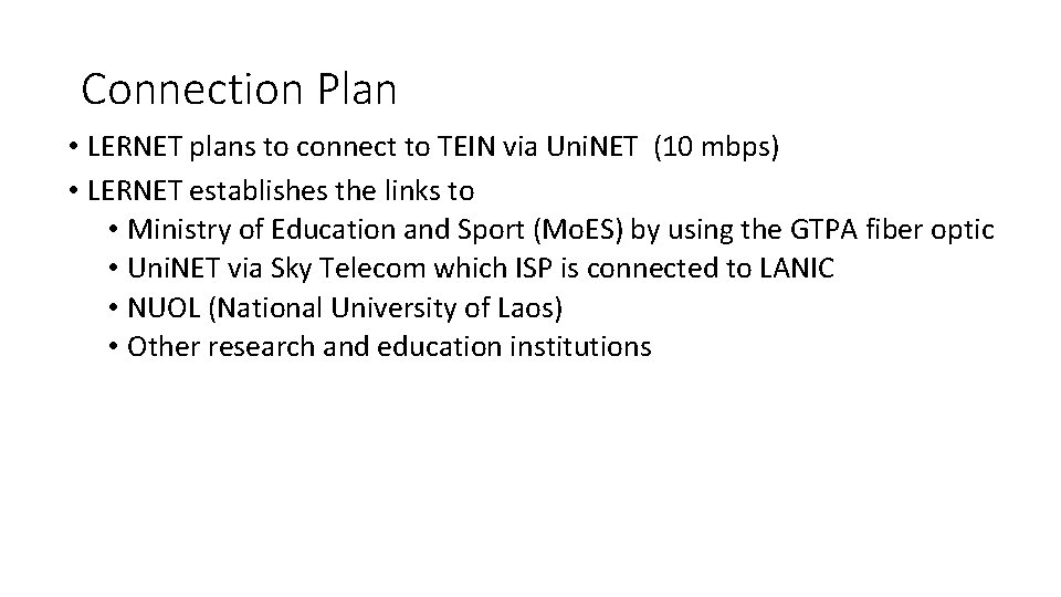 Connection Plan • LERNET plans to connect to TEIN via Uni. NET (10 mbps)