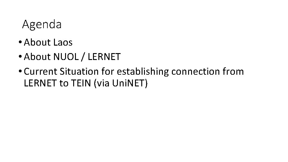 Agenda • About Laos • About NUOL / LERNET • Current Situation for establishing