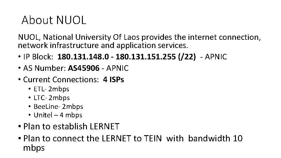 About NUOL, National University Of Laos provides the internet connection, network infrastructure and application