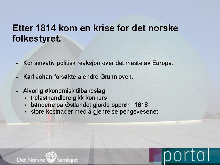 Etter 1814 kom en krise for det norske folkestyret. - Konservativ politisk reaksjon over