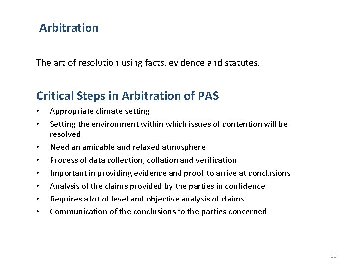 Arbitration The art of resolution using facts, evidence and statutes. Critical Steps in Arbitration