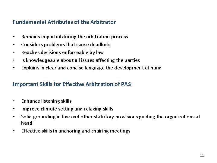 Fundamental Attributes of the Arbitrator • • • Remains impartial during the arbitration process